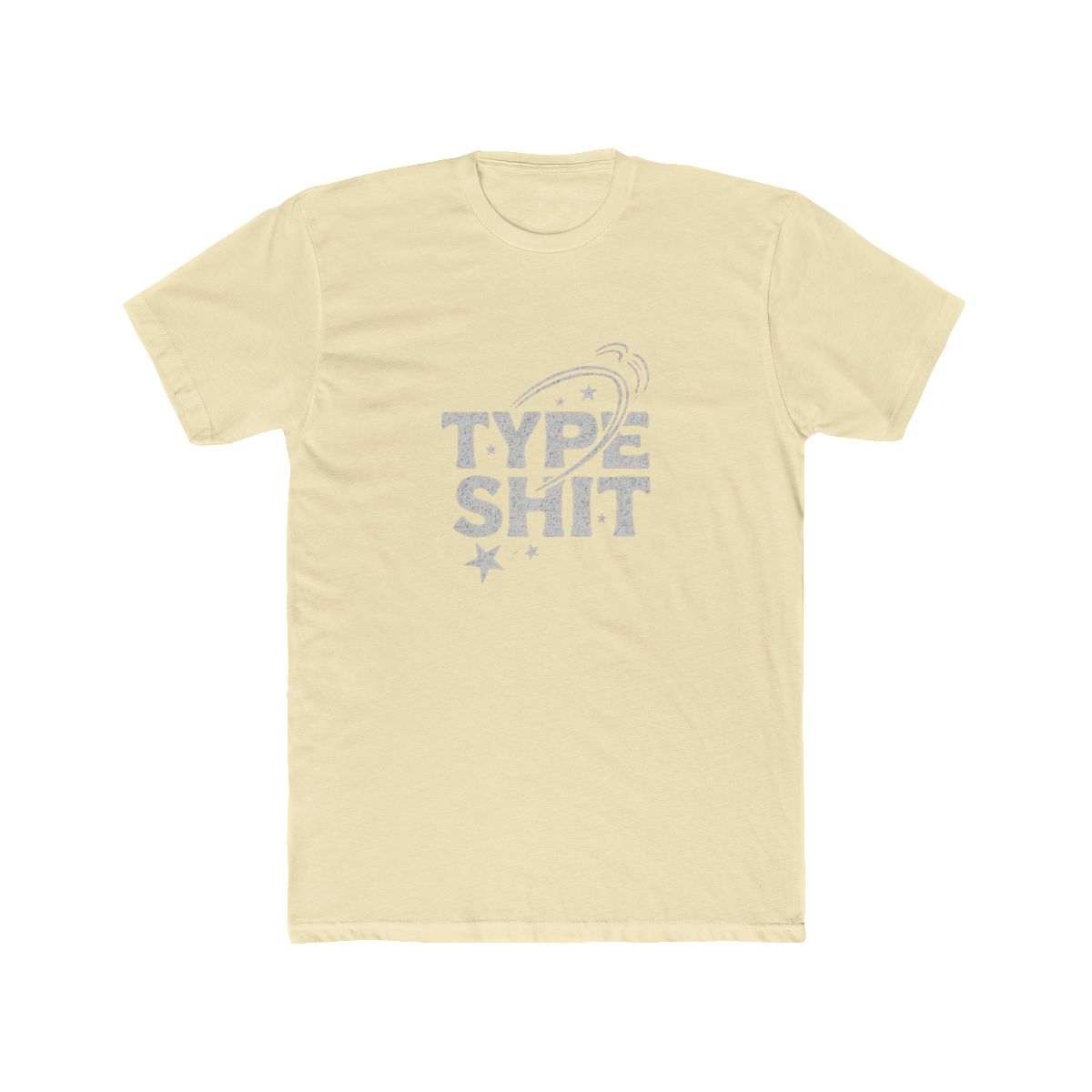 Type Shit Bold Typography Humor T-Shirt