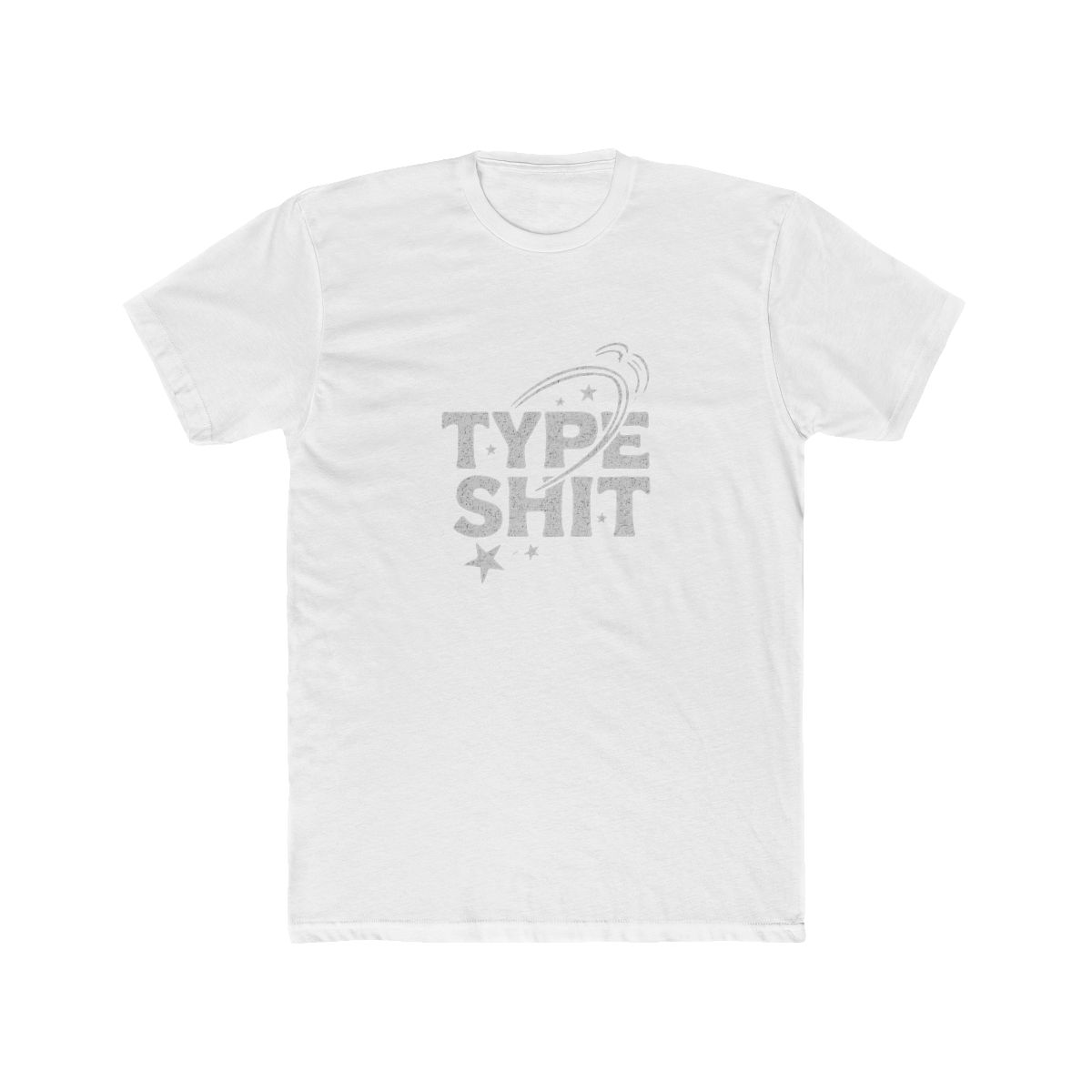 Type Shit Bold Typography Humor T-Shirt - alternate angle 3, merchandise